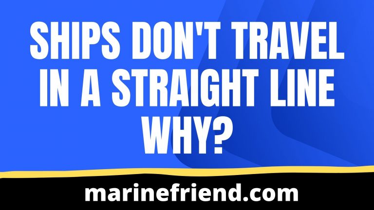 SHIPS don't travel in a STRAIGHT LINE why?