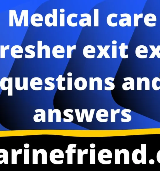 Medical care refresher exit exam questions and answers