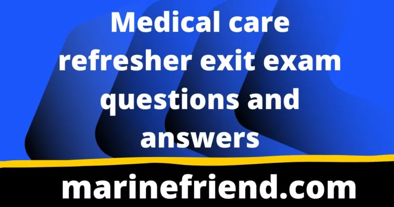 Medical care refresher exit exam questions and answers